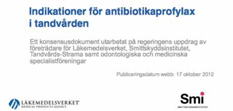 Disclaimer } Profylax mot endokardit ingår ej i vårdprogrammet Konsensusdokument om an;bio;kaprofylax i tandvården från Läkemedelsverket och SmiAskyddsins;tutet/Folkhälsomyndigheten oktober 2012 med