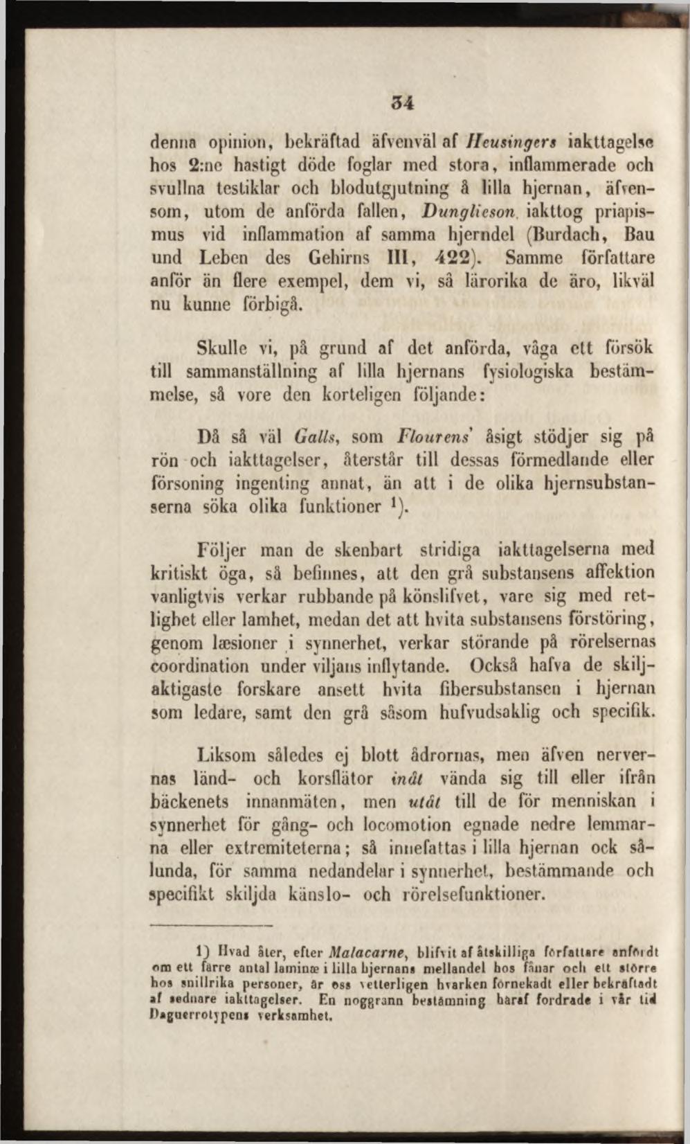 denna opinion, bekräftad äfvenväl af Jleusingers iakttagelse hos 2:ne hastigt döde foglar m ed sto ra, inflam m erade och svullna testiklar och blodutgjutning å lilla h jern an, äfvensom, utom de