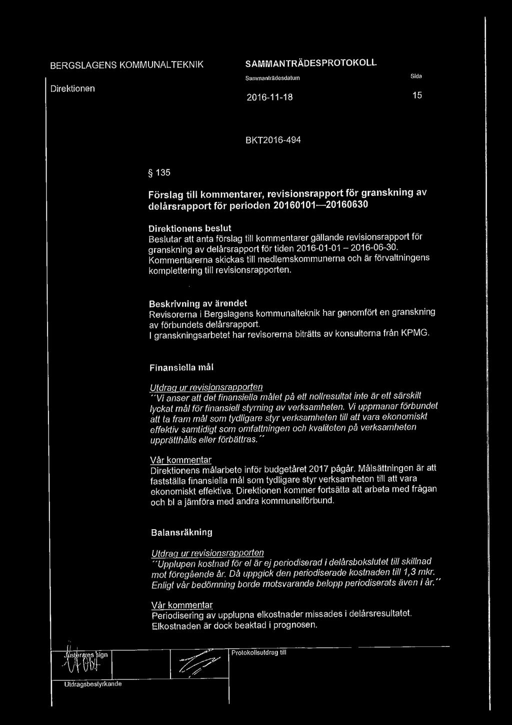 Kommentarerna skickas till medlemskommunerna och är förvaltningens komplettering till revisionsrapporten.