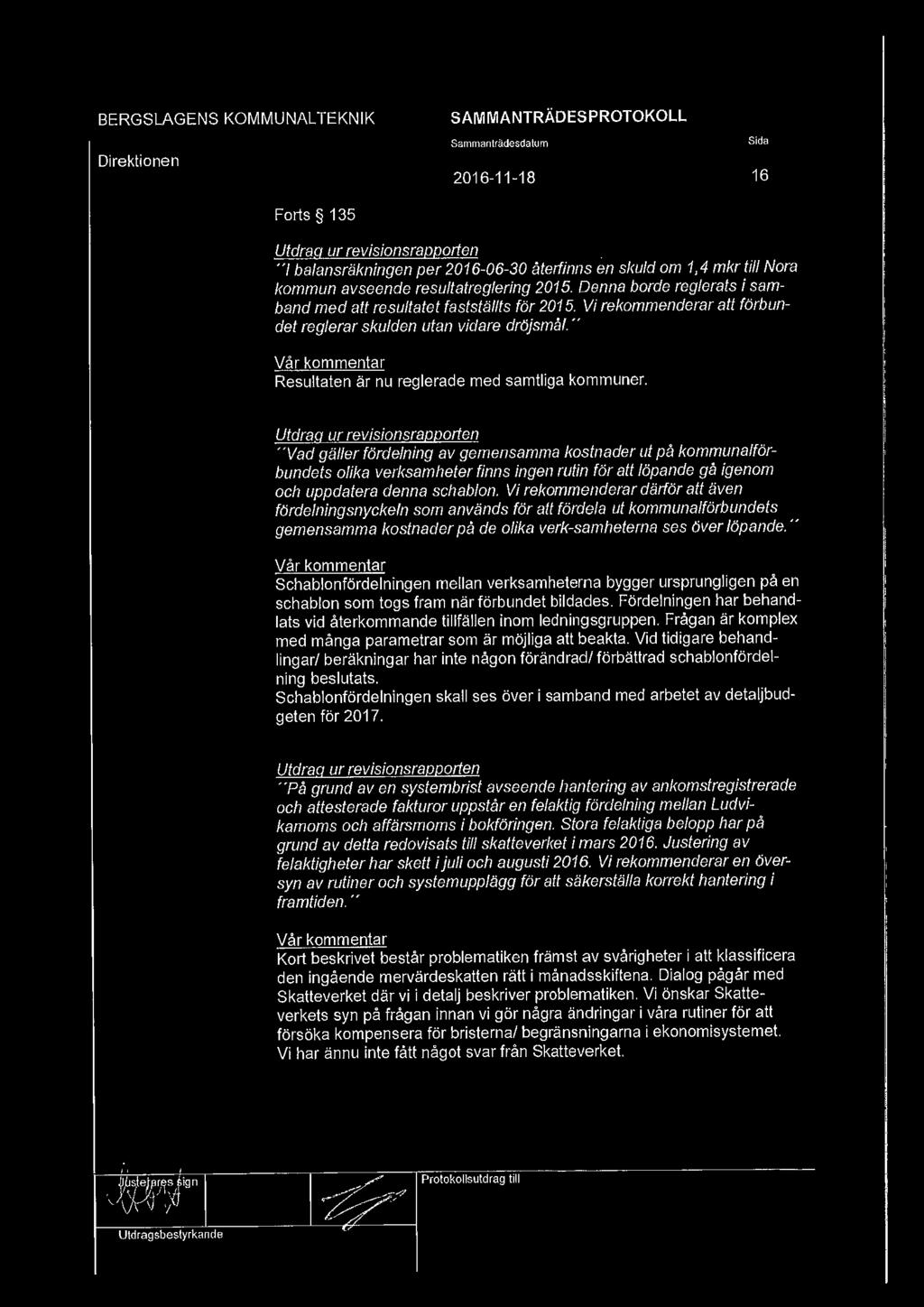 "Vad gäller fördelning av gemensamma kostnader ut på kommunalförbundets olika verksamheter finns ingen rutin för att löpande gå igenom och uppdatera denna schablon.