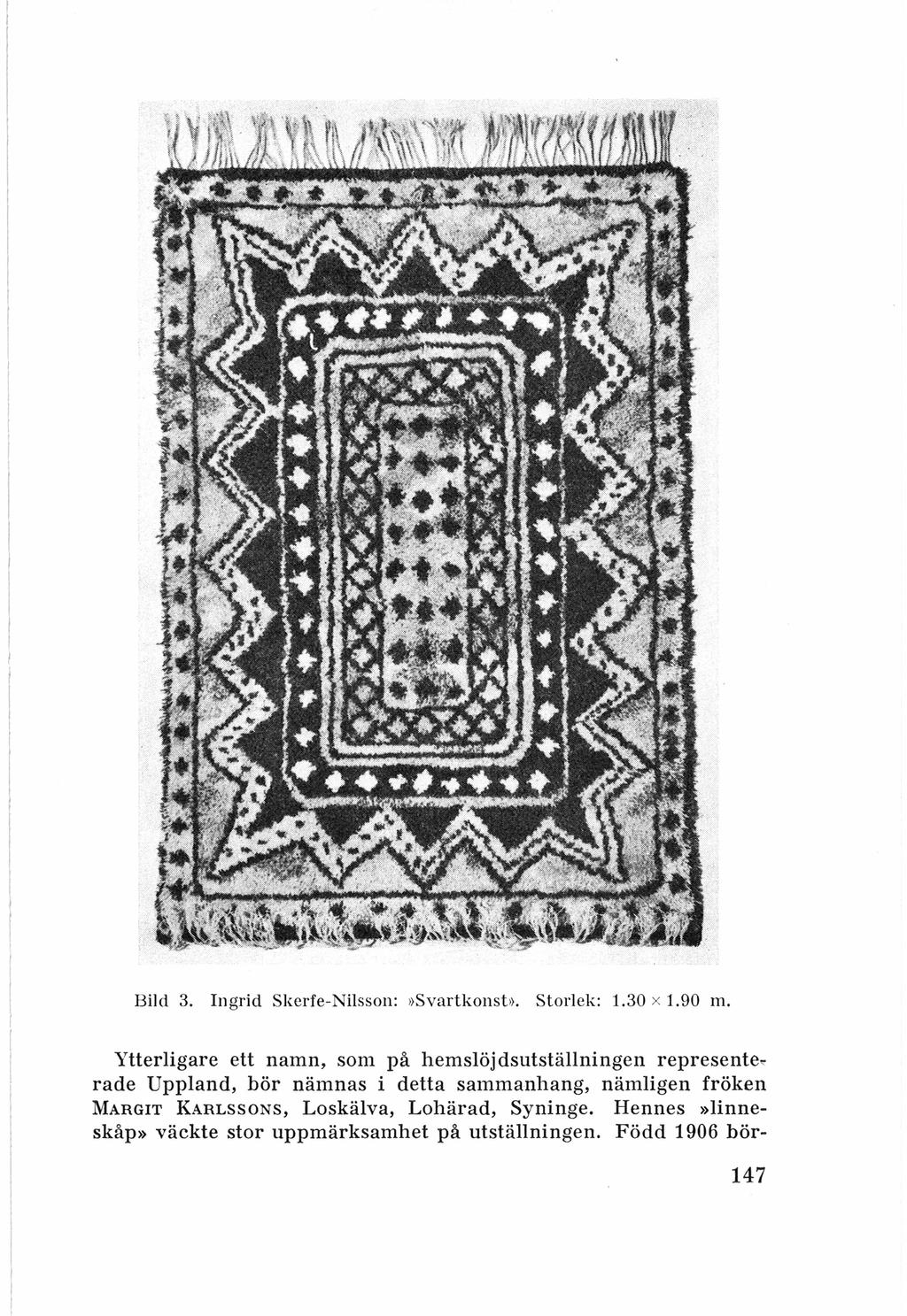 Bild 3. In grid Skerfe-Nilsson:»Svartkonst». Storlek: 1.30 x 1.90 m. Ytterligare ett namn, som på hemslöjdsutställningen represente.