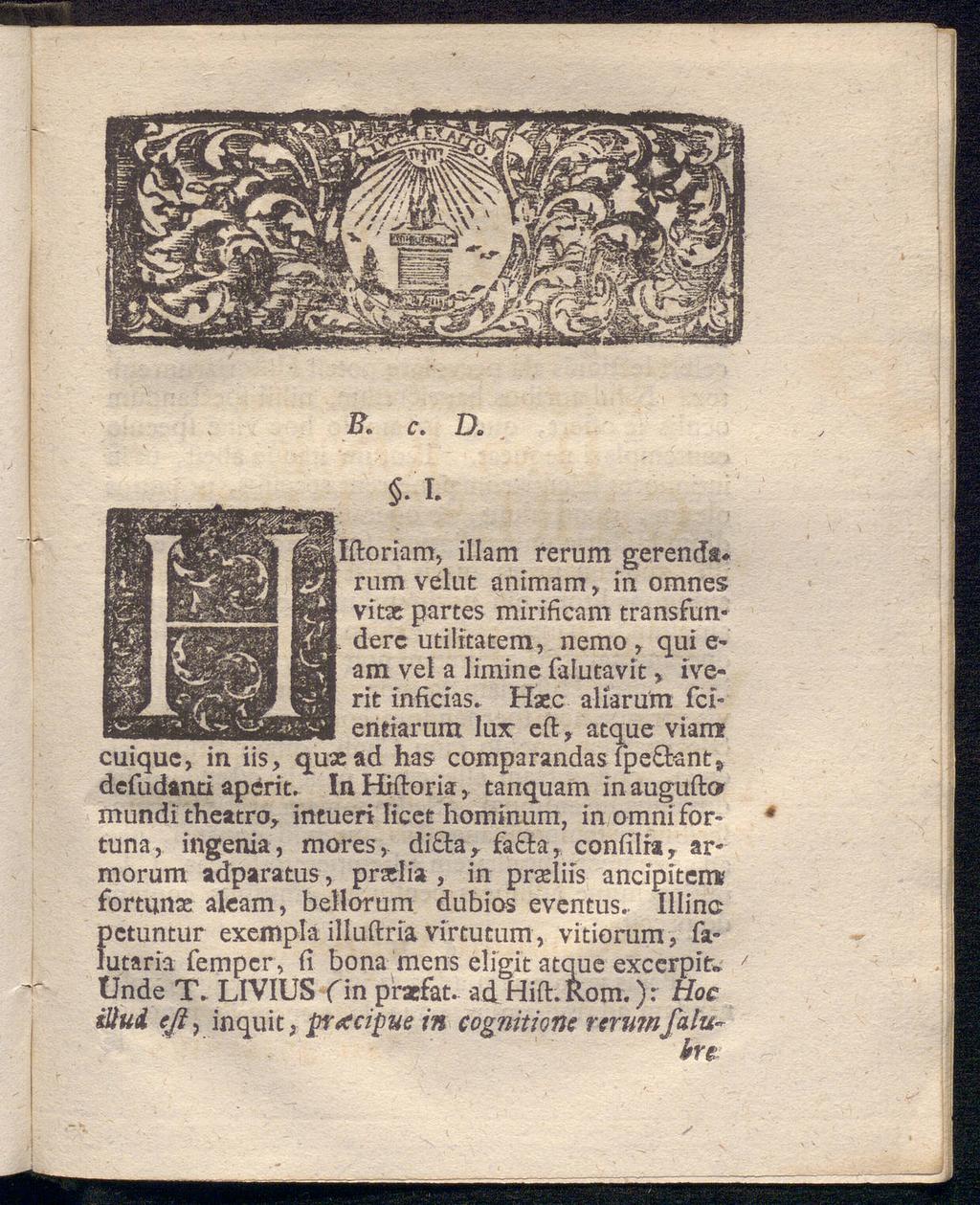' - ' Bo c» Da '. Iftoriam, illam rerum gerenda* rum vetut animam, in omnes vitx partes mirificam transfun«derc utilitatem, nemo, qui e- am vel a limine falutavit > iverit inficias.