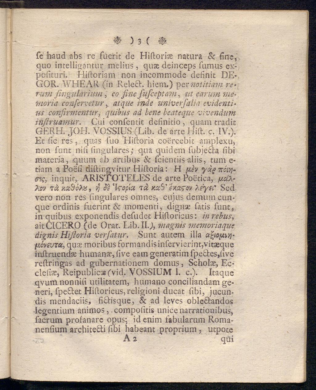 & ) 3 {» fe baud abs re fuerit de Hiftorite natura & diie, quo intelligahtur melius, quat deinceps fumus ex po fituri. Hiftoriam non incommode definit DE- GOR. WHEAR (in Relect. hiem.