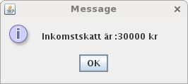 Uppgift 8 På skatteverkets hemsida kan man under rubriken Statlig inkomstskatt, fysiska personer läsa: Det är ingen statlig inkomstskatt på beskattningsbar förvärvsinkomst upp till 438 900 kr.