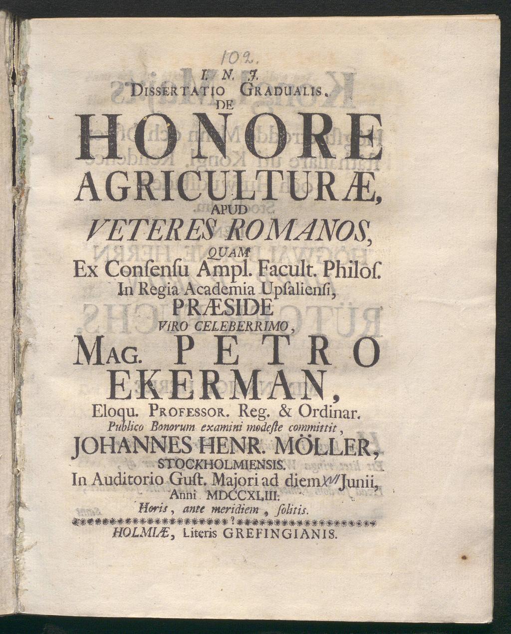 Dissertatio Graduäus AGRICULTUR^, APUD FETERES ROMANOS, quam Ex Conieniu Ampi. Facult. PhiloL In Regia Academia Upfalienfi, Ρ RAESIDE f/ro celeberrimo, MAG. Ρ Ε T R 0 EKERMAN. Eloqu. Professor. Reg. & Ordinär.