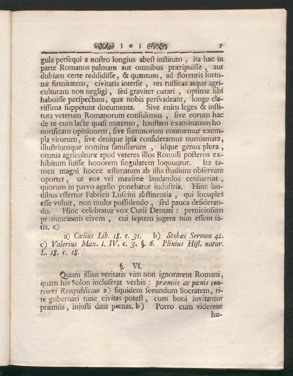) o ) 7 gula perfequi a noftro longius abeft inftituto, ita hac in parte Romanos palmam aut omnibus praeripuiitc, aut dubiam certc reddidiite, & quantum, ad florentis fortunae firmitatem, civitatis