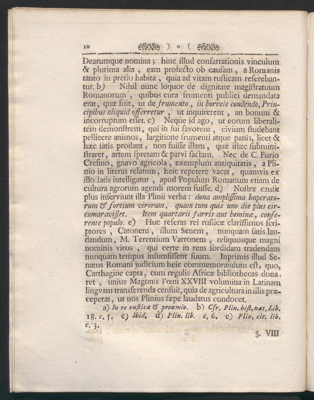 iö e8öfe_2j> Dearumque nomina ; hinc illud confarrationis vineulum & plurima alia, eam profedto ob caufam, a Romanis tanto in préfso habita, quia ad vitam rufticam referebantur.