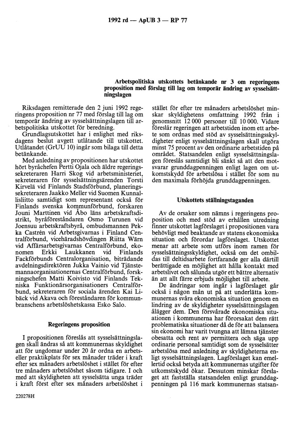 1992 rd - ApUB 3 - RP 77 Arbetspolitiska utskottets betänkande nr 3 om regeringens proposition med forslag tilllag om temporär ändring av sysselsättningslagen Riksdagen remitterade den 2 juni 1992
