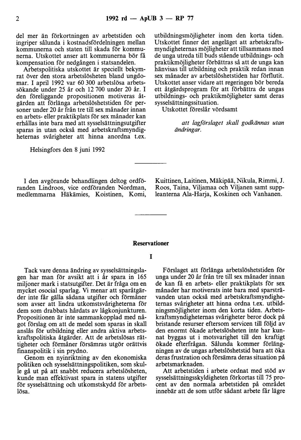 2 1992 rd - ApUB 3 - RP 77 del mer än förkortningen av arbetstiden och ingriper sålunda i kostnadsfördelningen mellan kommunerna och staten till skada för kommunerna.