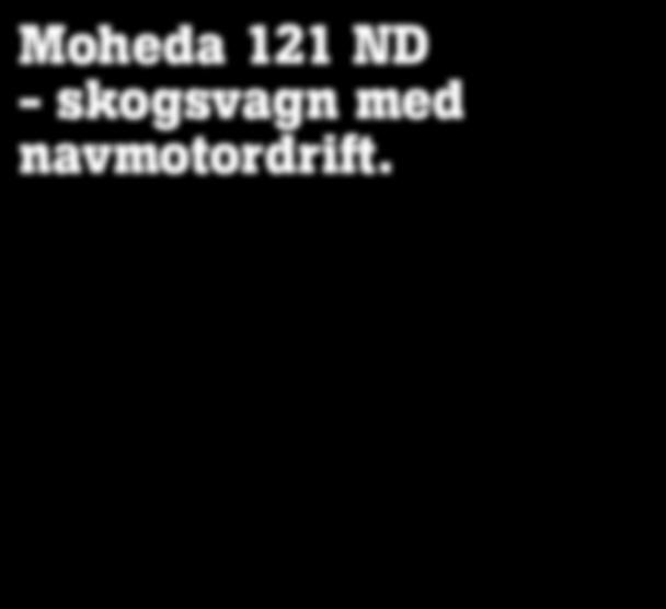 Moheda 121 ND - skogsvagn med navmotordrift.
