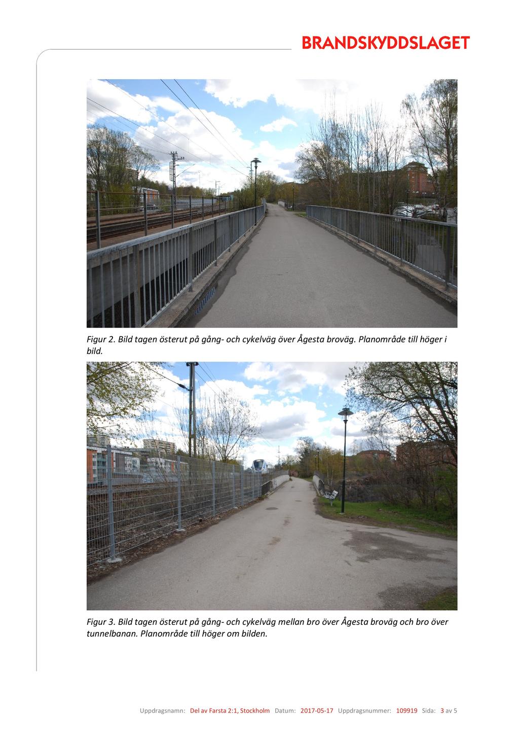 Figur2. Bild tagen österut på gång-och cykelvägöver Ågestabroväg.Planområdetill högeri bild. Figur3.