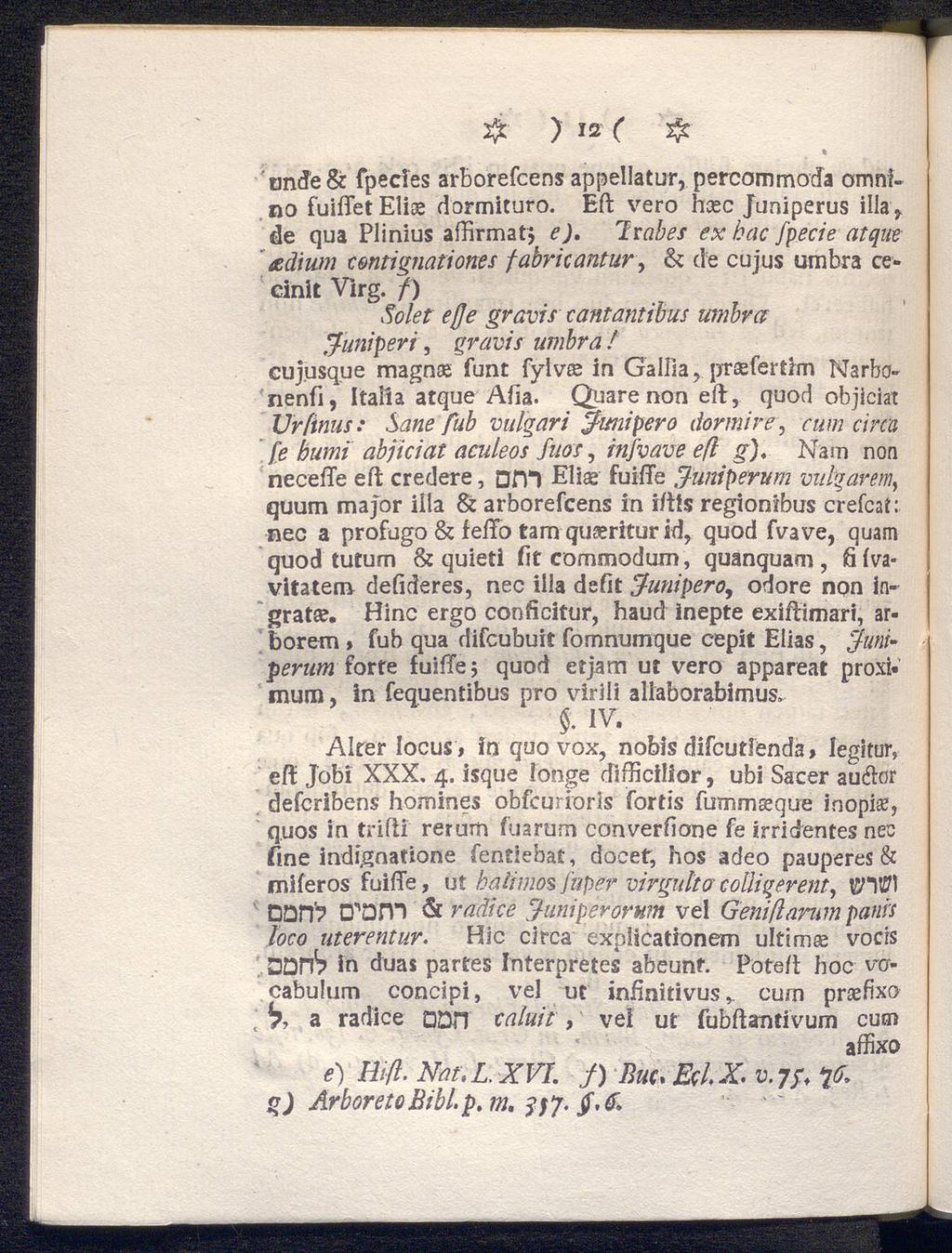 $ )' 12 ( Sjt ün<je& fpecles arborefcens appellatur, percommotfa omnfno fuiftet Elioe dormituro. Eft vero hasc Juniperus illa, de qua Plinius affirmat j e).