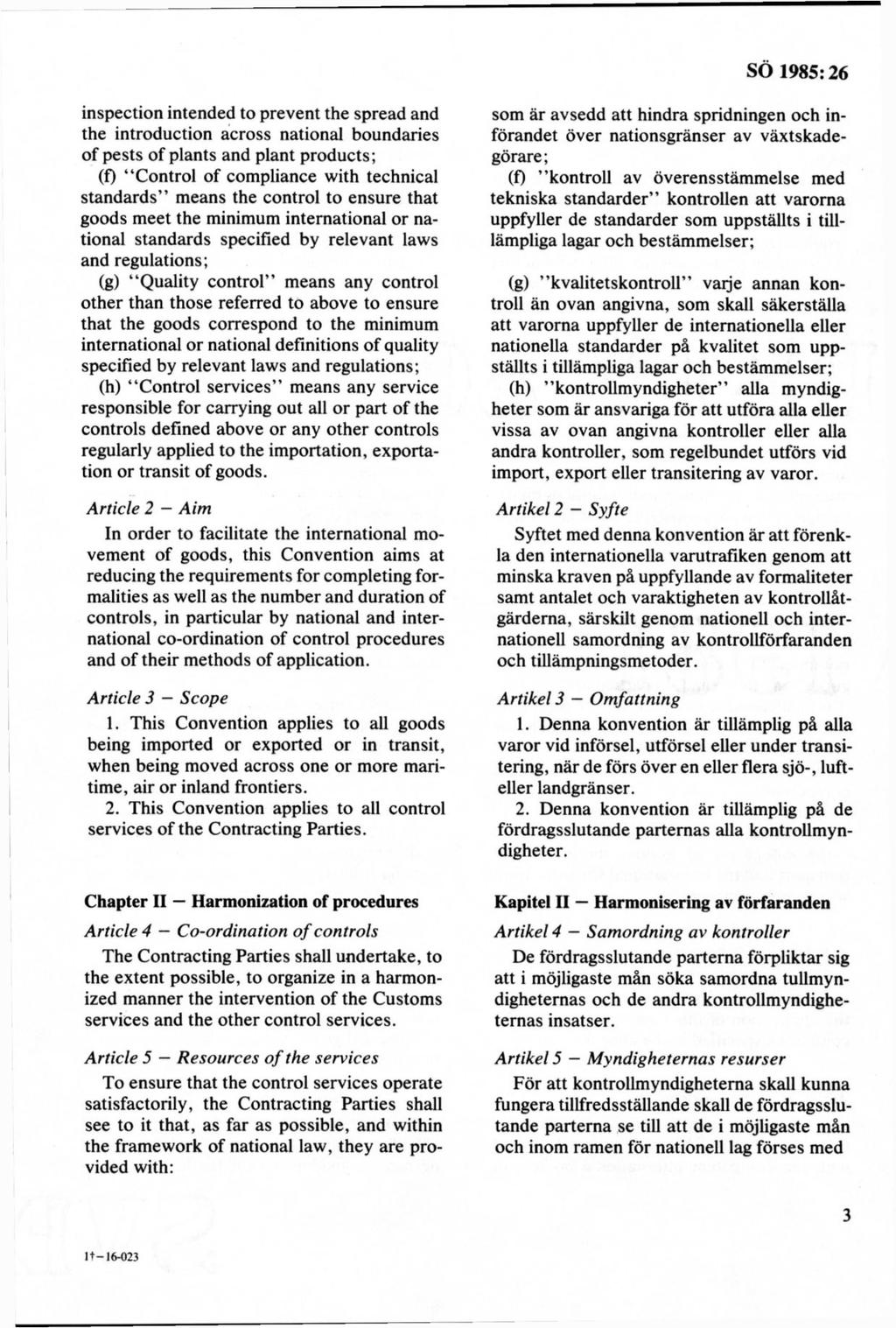 inspection intended to prevent the spread and the introduction across national boundaries of pests of plants and plant products; (f) Control of compliance with technical standards means the control