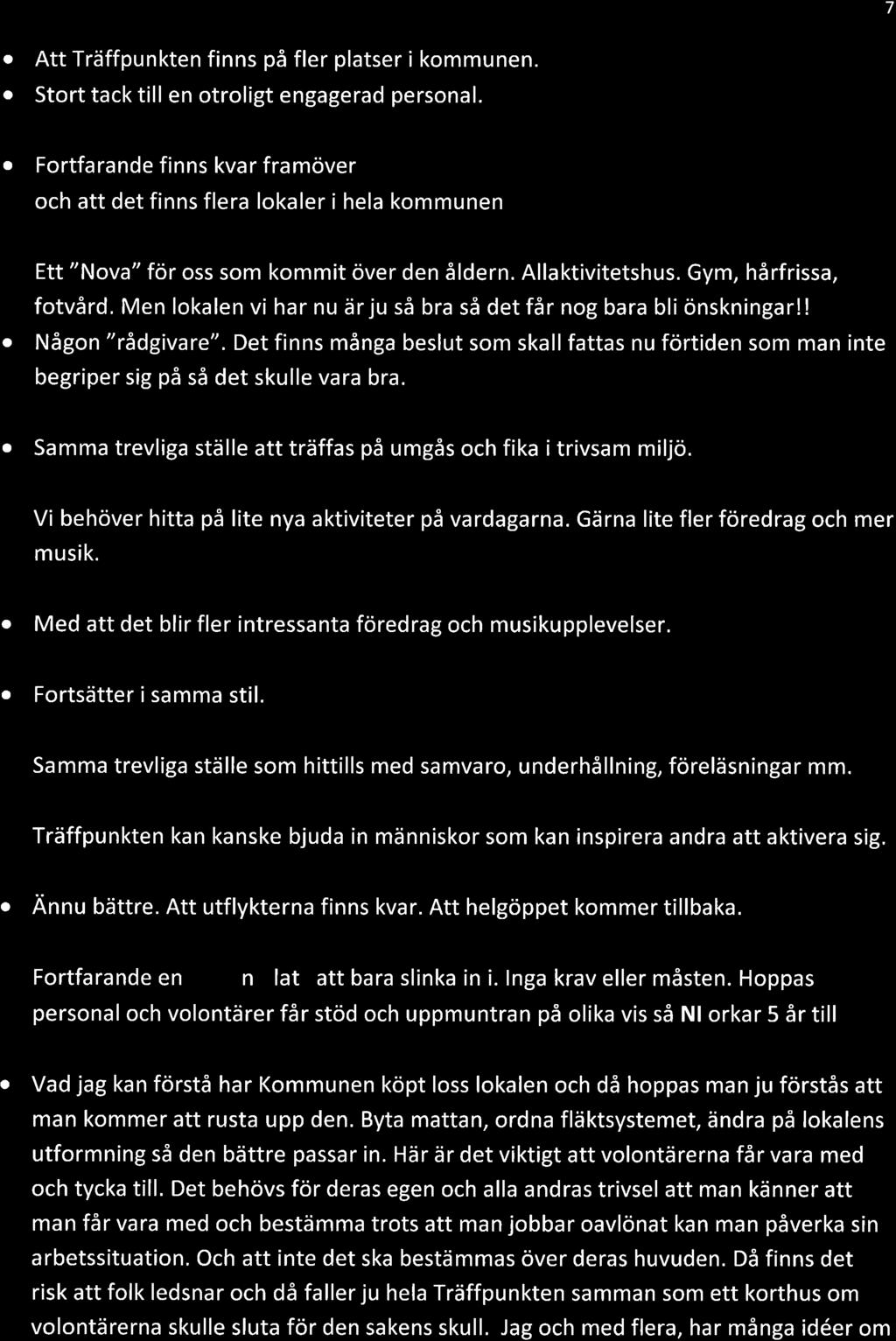 7. Att Träffpunkten finns på fler pltser i kmmunen. Strt tck till en trligt enggerd persnl.