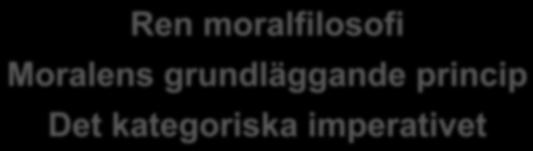 princip Rättslära Dygdlära Ren moralfilosofi