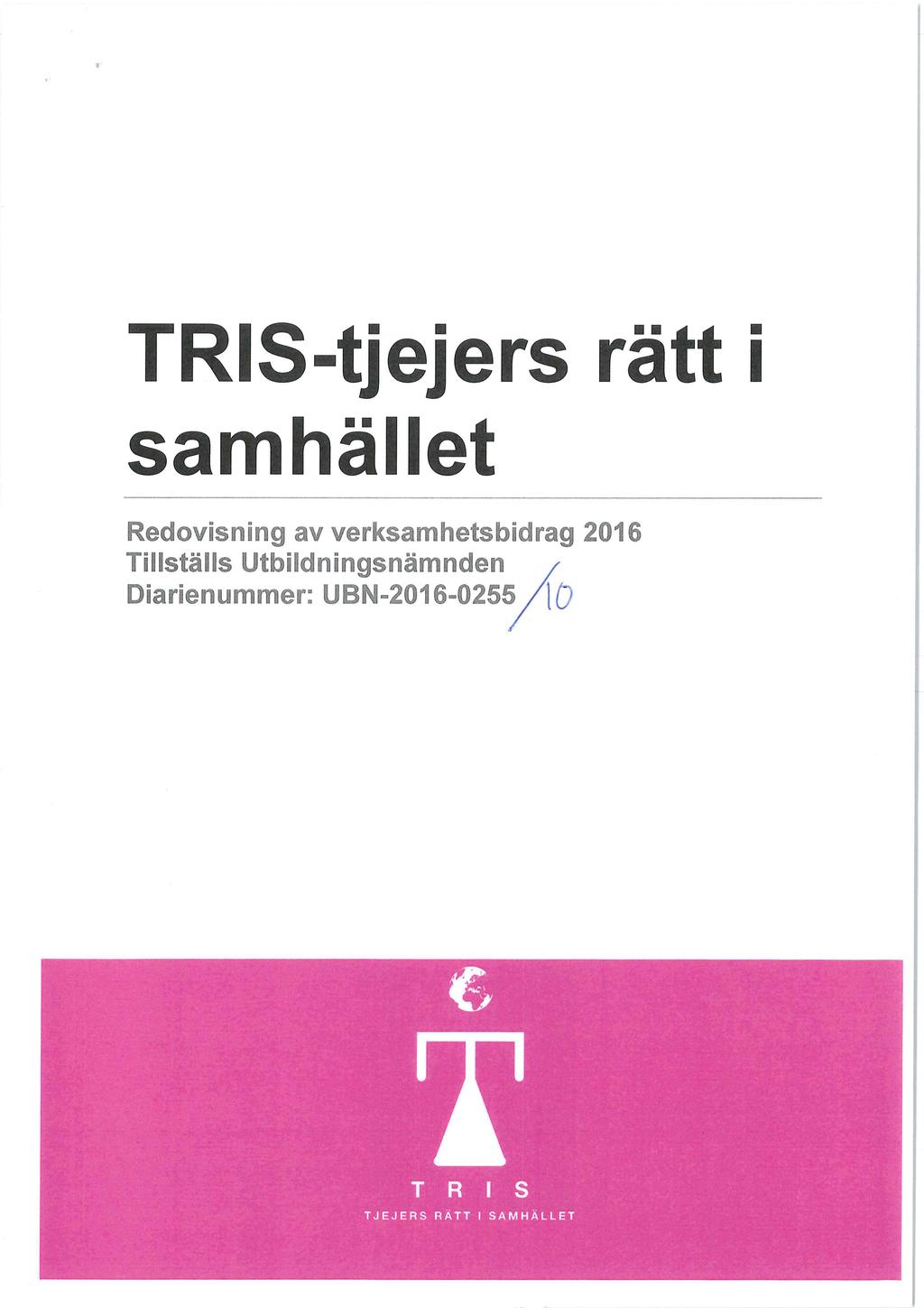 TRIS-tjejers rätt i samhället Re KM,95[nidng av verksamhetsbidrag 2016 Vi stä s