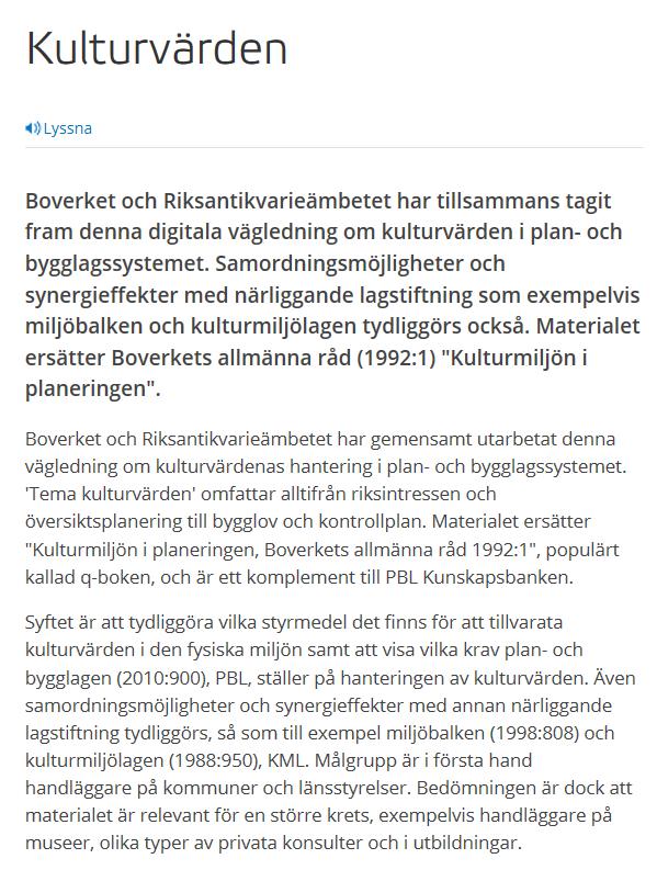 Genom intervjuer av företrädare för länsstyrelserna (från kulturmiljöenheter eller motsvarande) samt i enkätsvar om regionalt och lokalt miljömålsarbete framgår att länsstyrelserna betraktar sin roll