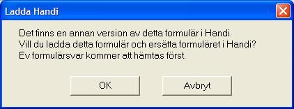 3. Formuläret överförs till Handi. Ett meddelande visas när det är klart: Ladda formulär som redan finns i Handi 1. Formulärhanteraren kontrollerar att Handi är ansluten. 2.