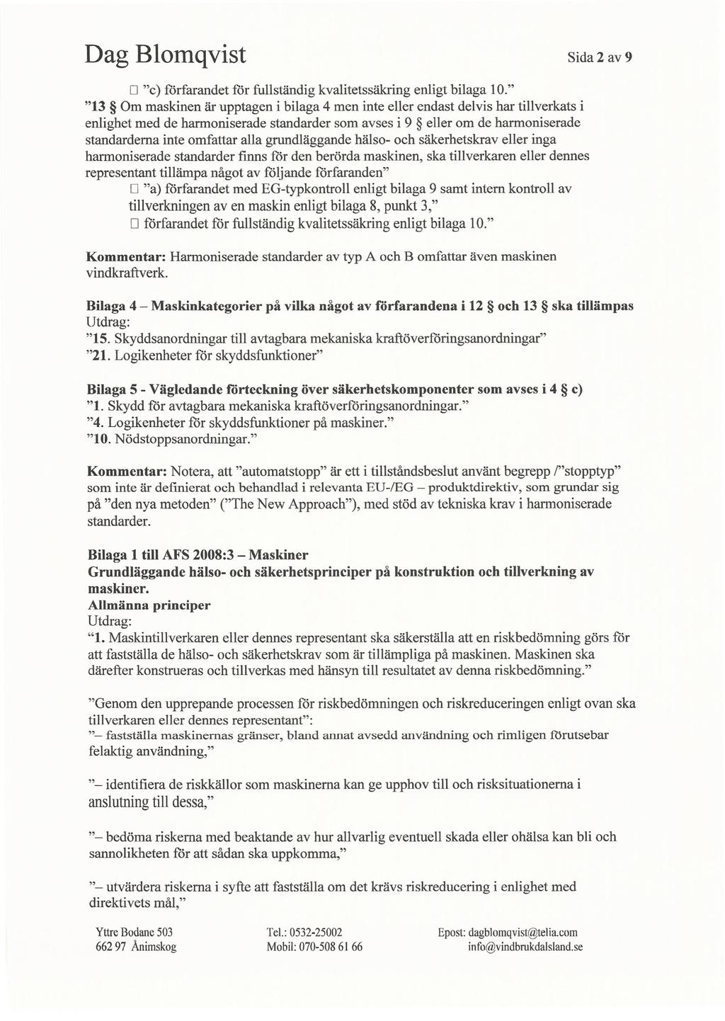 Dag Blomqvist Sida 2 av9 D "c) förfarandet för fullständig kvalitetssäkring enligt bilaga 1O.