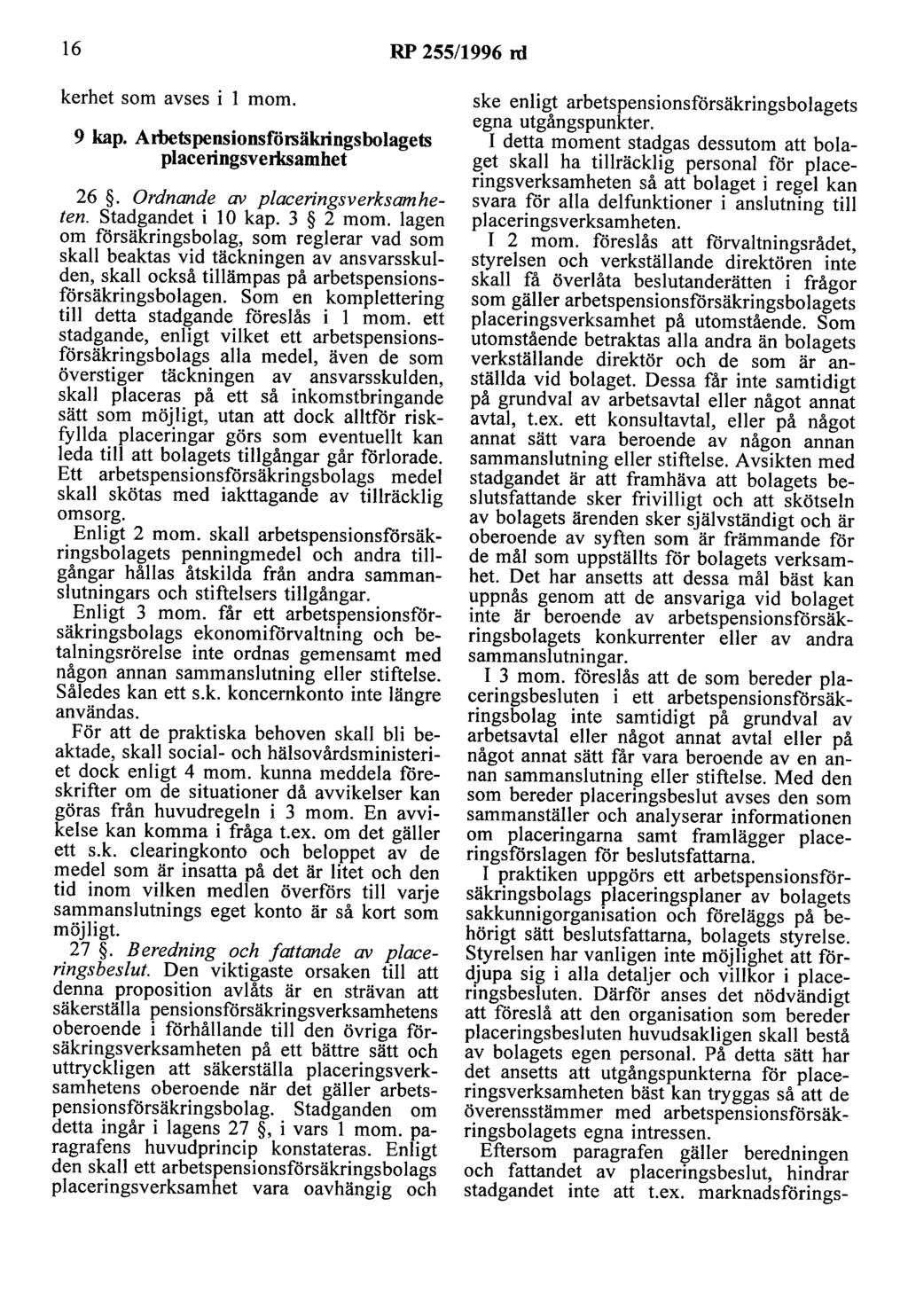16 RP 255/1996 ni kerhet som avses i l mom. 9 kap. Arbetspensionsförsäkringsbolagets placeringsverksamhet 26. Ordnande av placeringsverksamheten. stadgandet i l o kap. 3 2 mo m.