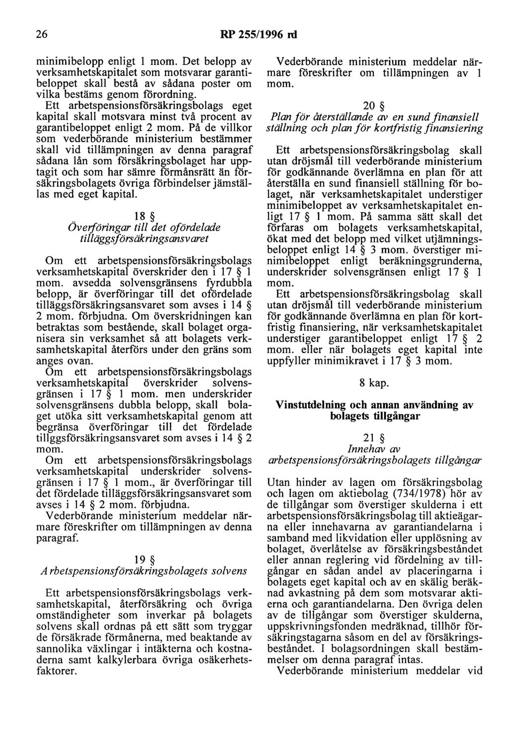 26 RP 255/1996 ni minimibelopp enligt l mom. Det belopp av verksamhetskapitalet som motsvarar garantibeloppet skall bestå av sådana poster om vilka bestäms genom förordning.