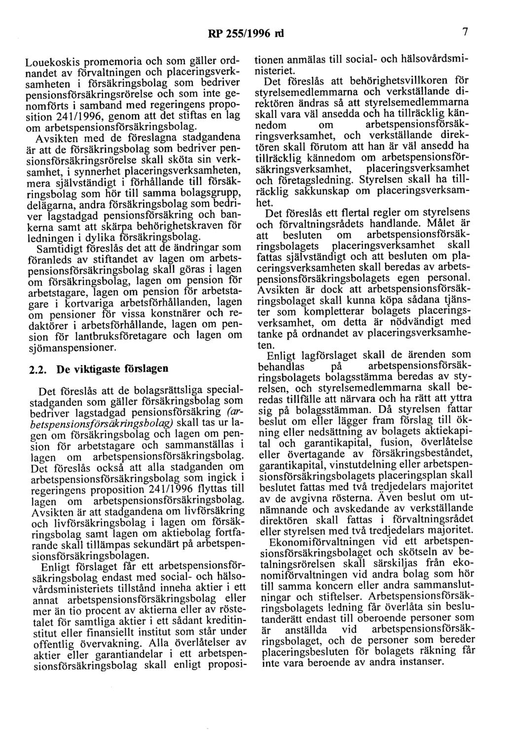 RP 255/1996 rd 7 Louekoskis promemoria och som gäller ordnaodet av förvaltningen och placeringsverksamheten i försäkringsbolag som bedriver pensionsförsäkringsrörelse och som inte genomförts i