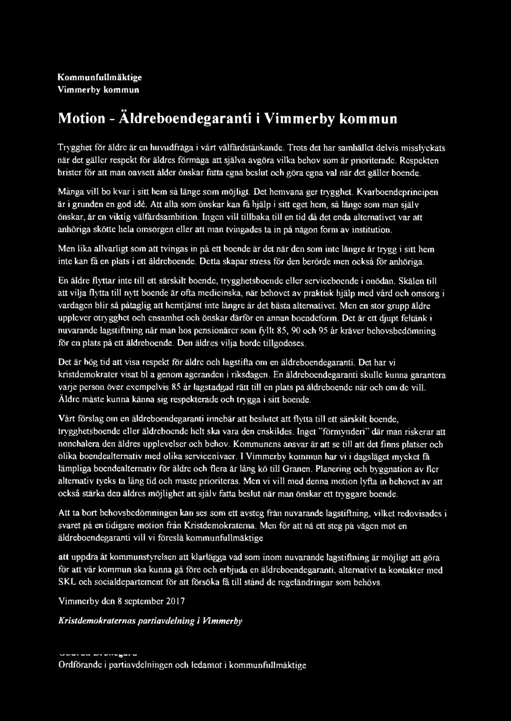 VIMMERBY ~MMUN Kommunstyrelseförvaltntngen Administrativa avdelningen Kommunfullmäktige Vimmerby kommun 2017-09- o 8 DnrJot ~ l ~ D-piM/01 Id m Motion- Äldreboendegaranti i Vimmerby kommun Trygghet