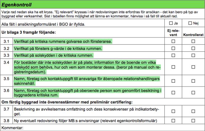 8.1.3. Solvärmelast För solvärmelast finns en del indikatorer som kan inkluderas i listan för att dessa är konkreta och informationen finns lätt tillhands vid en slutbesiktning.