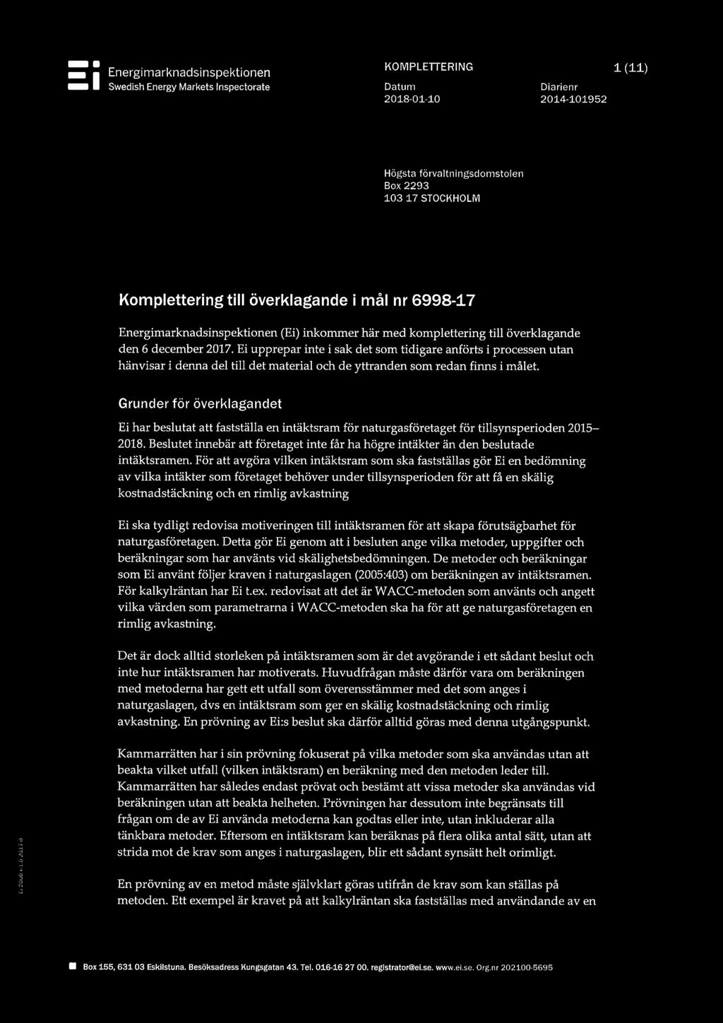 Ei upprepar inte i sak det som tidigare anförts i processen utan hänvisar i denna del till det material och de yttranden som redan finns i målet.