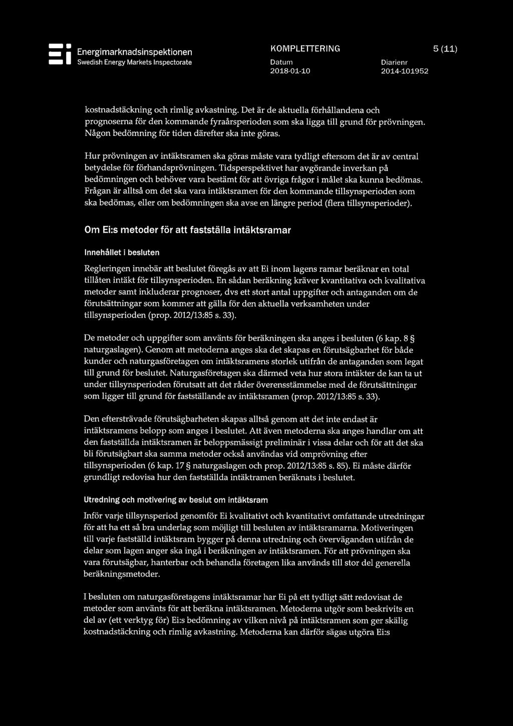 Hur prövningen av intäktsramen ska göras måste vara tydligt eftersom det är av central betydelse för förhandsprövningen.