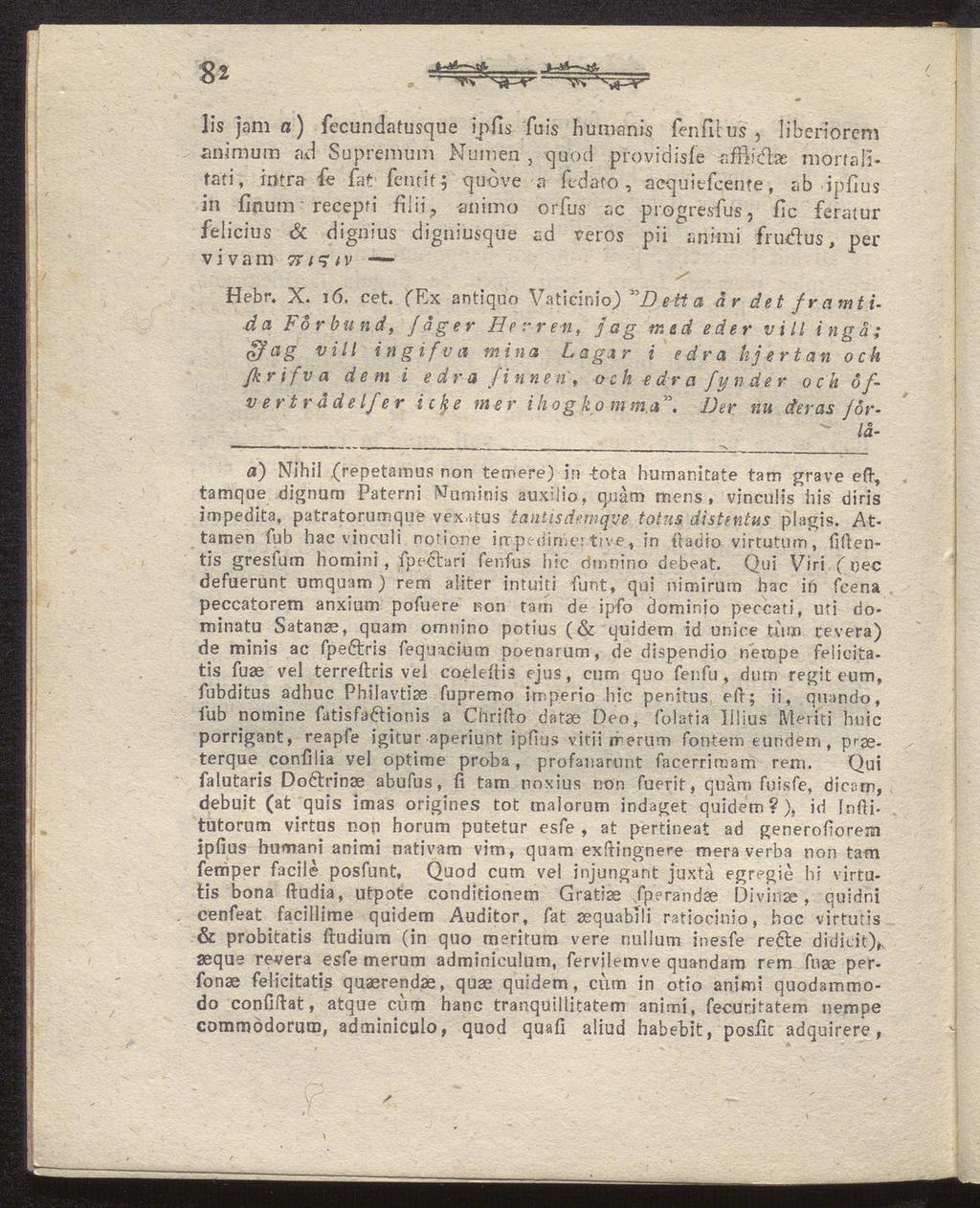 Iis jam a) fecundatusque ipfis fuis hu manis fen Titus, liberiorem nnimum ad Supremum Numen, quod providisfe nfftidae niortalitafi, inträ Te fat fentit-j quove a fedat-o, acquiefcente, ab ipfius in