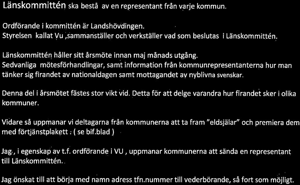 Sedvanliga mötesförhandlingar, samt information från kommunrepresentanterna hur man tänker sig firandet av nationaldagen samt mottagandet