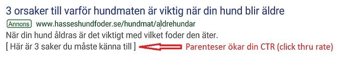 Parenteser Parenteser (i detta exempel hakparenteser) fångar läsarens uppmärksamhet och leder ofta till högre CTR (click thru rate).