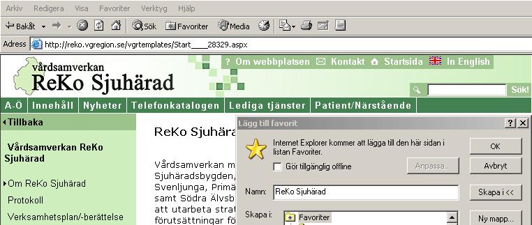 2010-0-01 5 (5) Webbplatsen som favorit Spara ReKo Sjuhärads webbplats som favorit i den egna datorn genom att: 1. Öppna den aktuella sidan, d.v.s. 2. Välj Favoriter i webbläsarens verktygsfält 3.