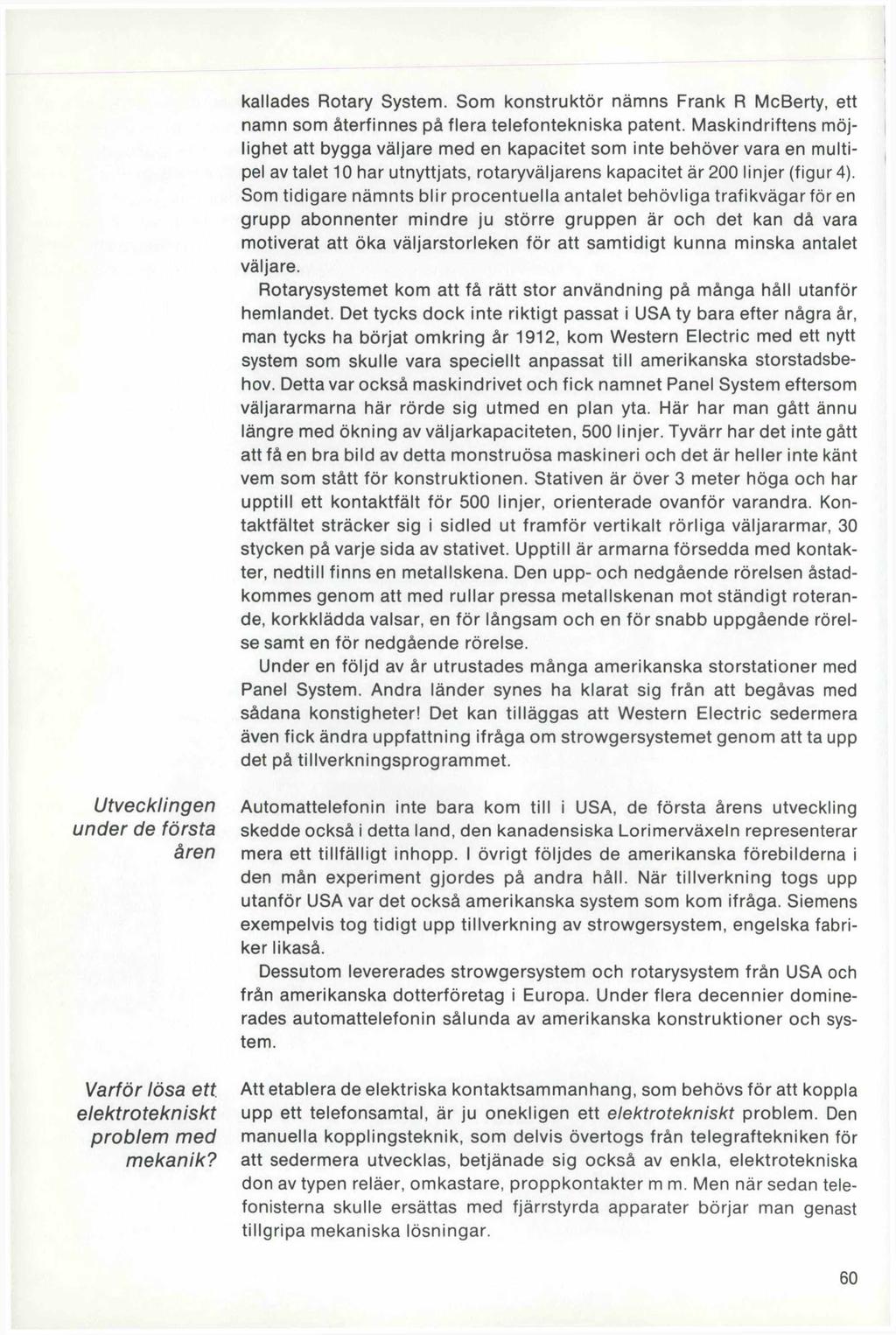 kallades Rotary System. Som konstruktör nämns Frank R McBerty, ett namn som återfinnes på flera telefontekniska patent.