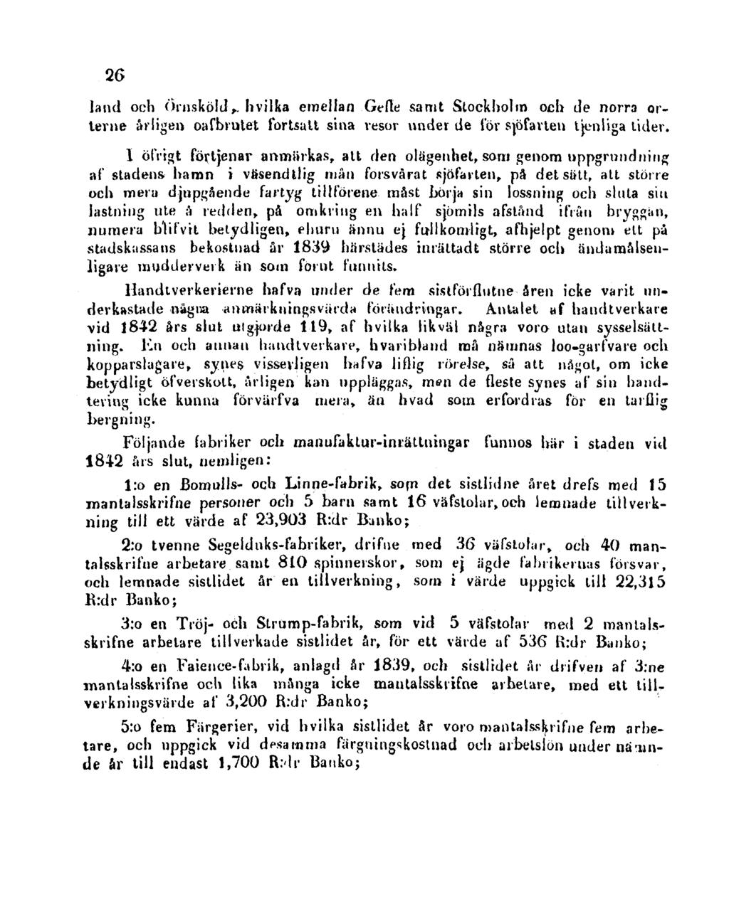 26 land och Örnsköld, hvilka emellan Gefle samt Stockholm och de norra orterne årligen oafbrutet fortsalt sina resor under de för sjöfarten tjenltga tider.