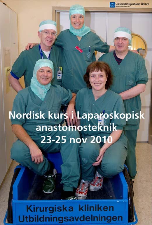 Kursutvärderingen efter Nordisk kurs i laparoskopisk anastomosteknik 23 25 nov 2010 LG Larsson Lotta Schagerström Göran Ågren Hampus Klockhoff o Malin Wickbom Kursen i laparoskopisk anastomosteknik