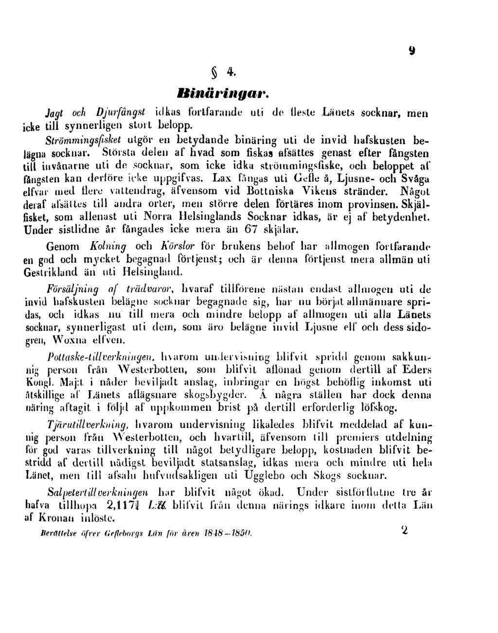 4. Binäringar. Jagt och Djurfångst idkas fortfarande uti de tleste Länets socknar, men icke till synnerligen stort belopp.