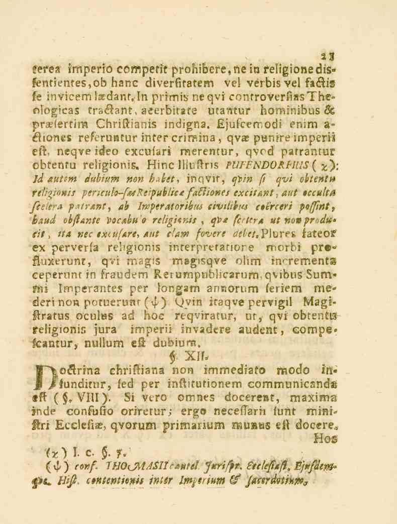 21 fetta imperio competit prohibere,ne in religionedis* fentientes,ob hane diverfiratern vel verbis vel faåis K invicemfxdant.-in primis ne qvi controverfiasth-e- -mlogicas tr2<k?.nt. aeerbita-te utafttur hominibus Zc praefertim Chriftianis indigna.