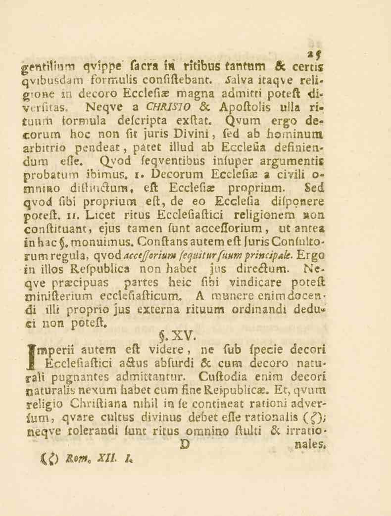 »5 AentMnm qvlppe facra i» ritibus tantnm sc certis qvibusdam formulis confiftebant. _salva itaqve relig-one in decörö Ecclefiae magna admitti poteft di«v nitas.
