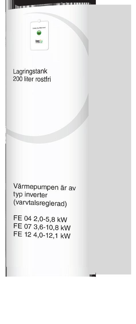 Modellbeskrivning - SHPT (S = Solvärme, HP = värmepump T = Tank) 200S = Rostfri 200 liter tankvolym rtikelnummer: HYSS-modell: Vikt (kg): 5507 Låg SHPT-200S 4 KW 204 5508 Låg SHPT-200S 7 KW 215 5509