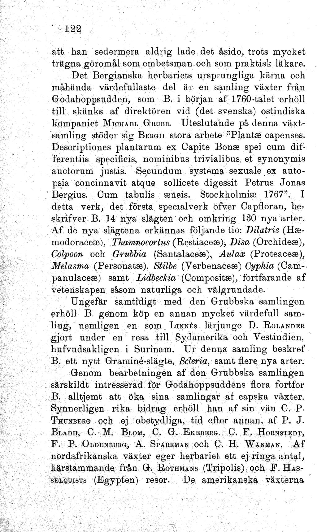 122 att han sederm era aldrig lade det åsido, trots m ycket träg n a görom ål som em betsm an och som praktisk läkare.