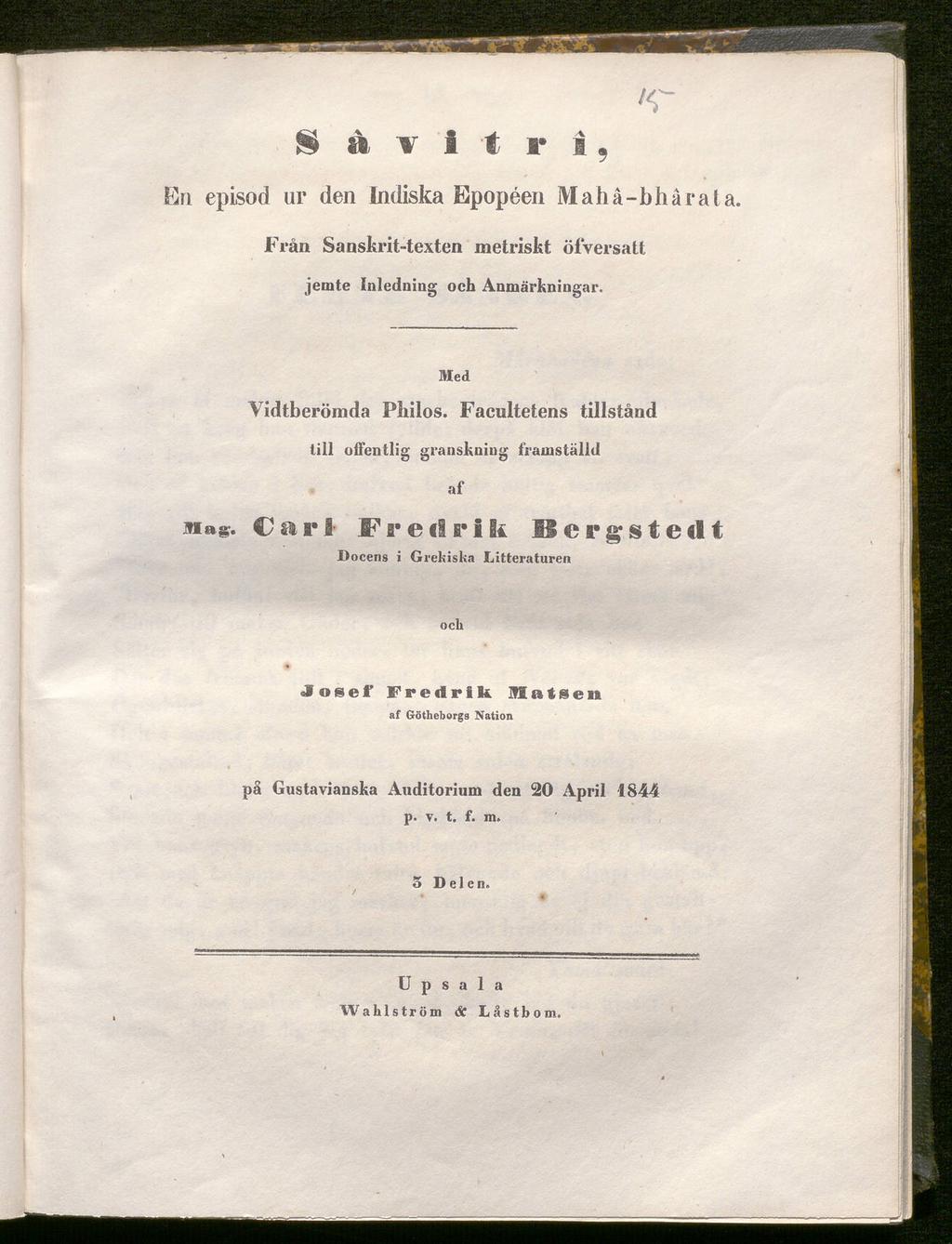 å v 1 t r i, 'T En episod ur den Indiska Epopéen Mahå-bhårata Från Sanskrit-texten metriskt öfversatt jemte Inledning och Anmärkningar. Med Vidtberömda Pliilos.