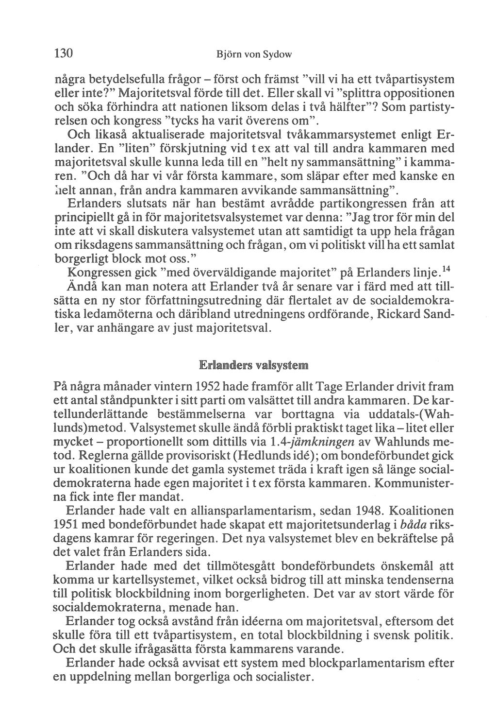 130 Björn von Sydow några betydelsefuhilla frågor -först och fralmst "vi11 vi ha ett tvipartisystem eller inte?" Majoritetsval förde till det.