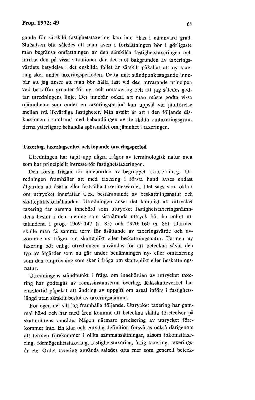 Prop. 1972: 49 68 gande för särskild fastighetstaxering kan inte ökas i nämnvärd grad.