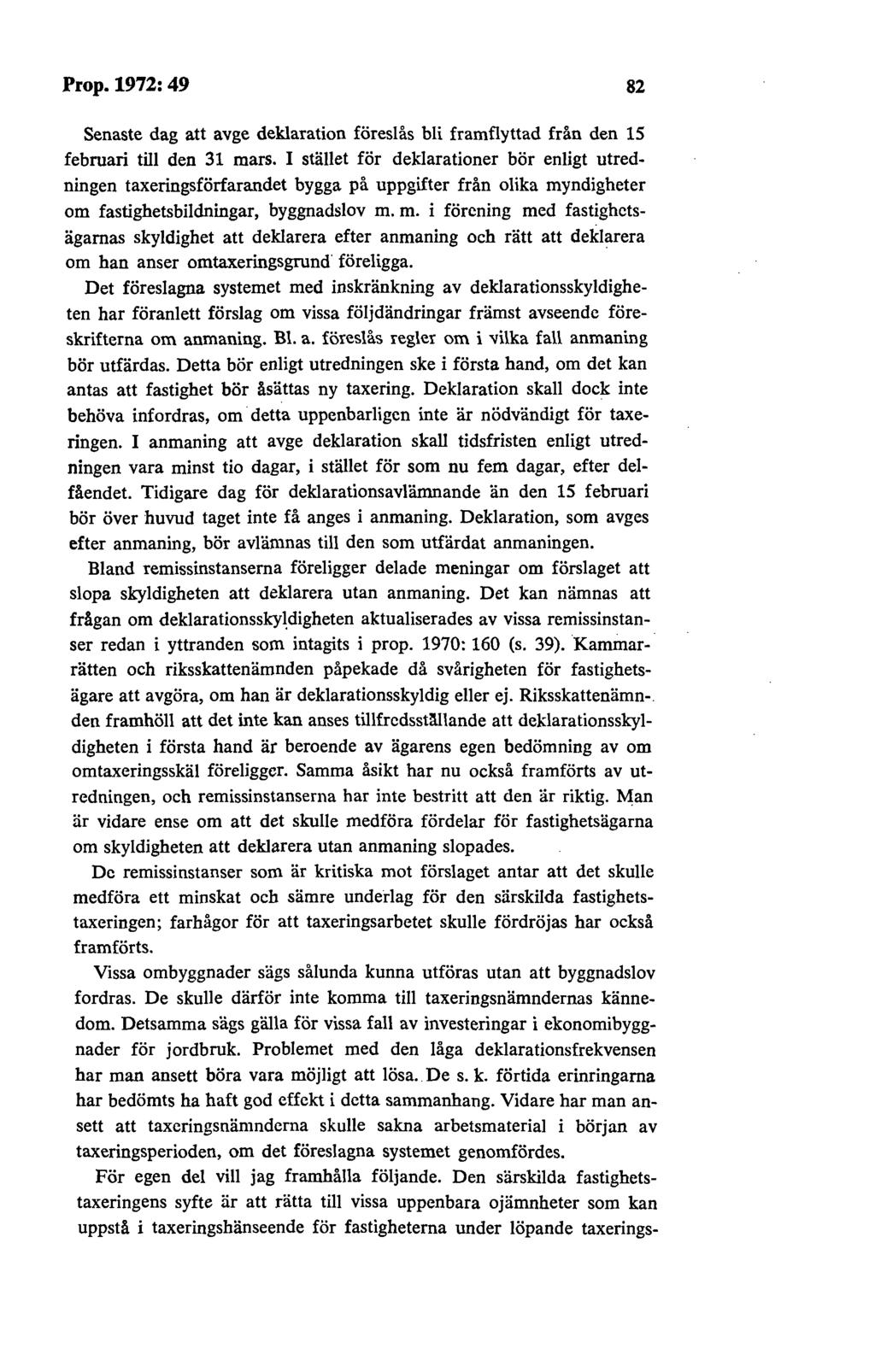 Prop. 1972: 49 82 Senaste dag att avge deklaration föreslås bli framflyttad från den 15 februari till den 31 mars.