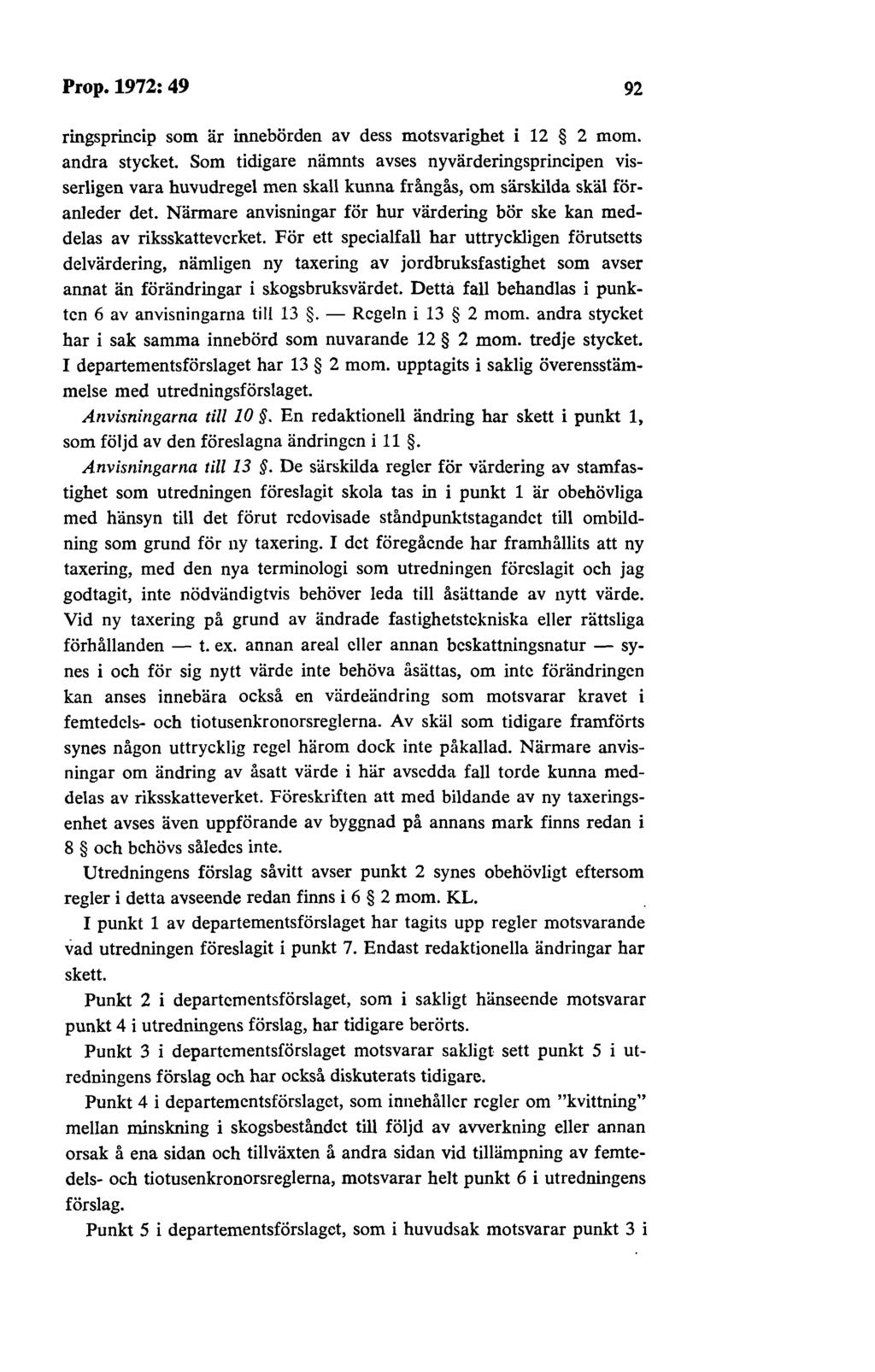 Prop.1972:49 92 ringsprincip som är innebörden av dess motsvarighet i 12 2 mom. andra stycket.