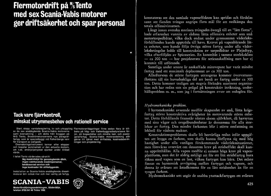 En kannbåt i samma strekskass - ca 200 tn - har prjekterats för serieanskaffning men har ej kmmit ti utförande.