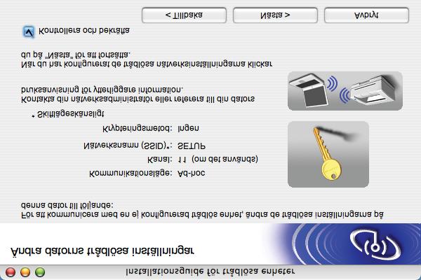 Trådlös konfiguration för Macintosh k För att datorn ska kunna kommunicera med den okonfigurerade trådlösa maskinen måste du tillfälligt ändra datorns trådlösa inställningar till maskinens