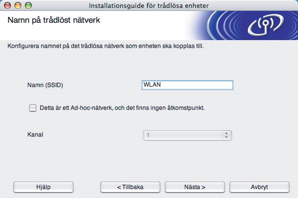 Trådlös konfiguration för Macintosh Om det önskade ad-hoc-nätverket inte sänder SSID-namnet och inte visas i listan, kan du lägga till det manuellt genom att klicka på Lägg till.